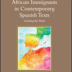 African Immigrants in Contemporary Spanish Texts African Immigrants in Contemporary Spanish Texts