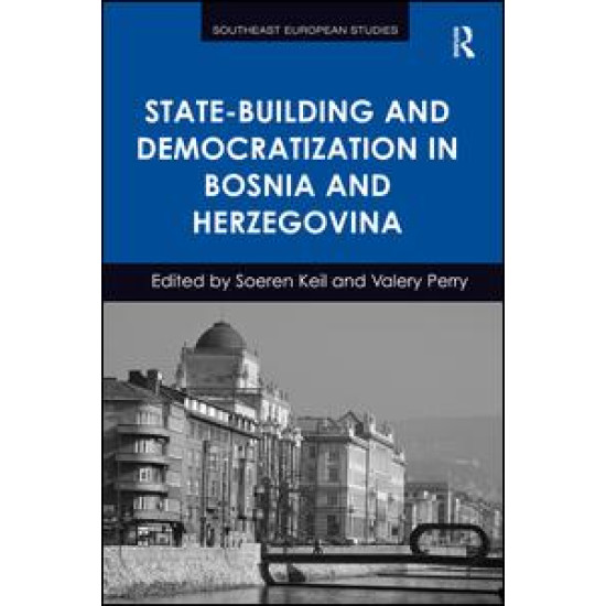 State-Building and Democratization in Bosnia and Herzegovina