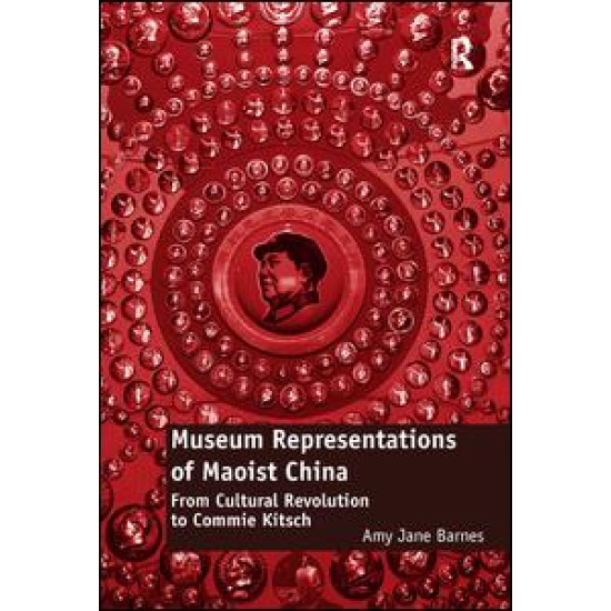 Museum Representations of Maoist China Museum Representations of Maoist China