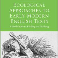 Ecological Approaches to Early Modern English Texts Ecological Approaches to Early Modern English Texts