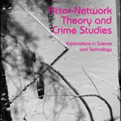 Actor-Network Theory and Crime Studies