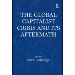 The Global Capitalist Crisis and Its Aftermath The Global Capitalist Crisis and Its Aftermath