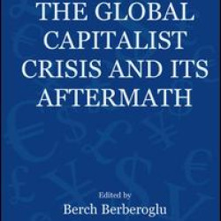 The Global Capitalist Crisis and Its Aftermath The Global Capitalist Crisis and Its Aftermath