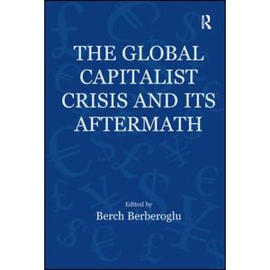 The Global Capitalist Crisis and Its Aftermath The Global Capitalist Crisis and Its Aftermath