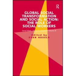 Global Social Transformation and Social Action: The Role of Social Workers Global Social Transformation and Social Action: The Role of Social Workers