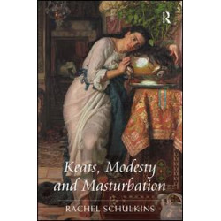 Keats, Modesty and Masturbation Keats, Modesty and Masturbation