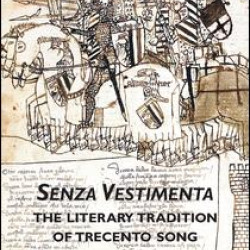 Senza Vestimenta: The Literary Tradition of Trecento Song Senza Vestimenta: The Literary Tradition of Trecento Song
