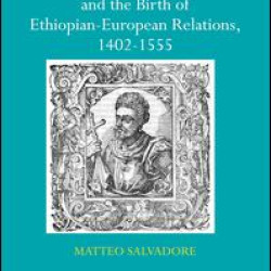 The African Prester John and the Birth of Ethiopian-European Relations, 1402-1555