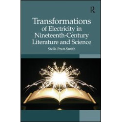 Transformations of Electricity in Nineteenth-Century Literature and Science