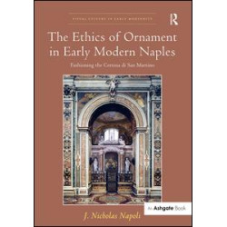 The Ethics of Ornament in Early Modern Naples The Ethics of Ornament in Early Modern Naples