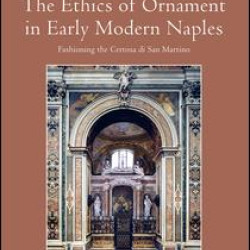 The Ethics of Ornament in Early Modern Naples The Ethics of Ornament in Early Modern Naples