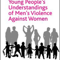 Young People's Understandings of Men's Violence Against Women Young People's Understandings of Men's Violence Against Women