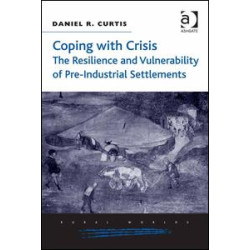 Coping with Crisis: The Resilience and Vulnerability of Pre-Industrial Settlements Coping with Crisis: The Resilience and Vulnerability of Pre-Industrial Settlements