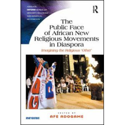 The Public Face of African New Religious Movements in Diaspora The Public Face of African New Religious Movements in Diaspora