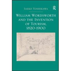 William Wordsworth and the Invention of Tourism, 1820-1900