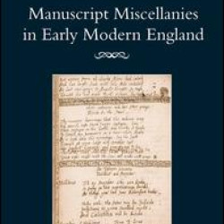 Manuscript Miscellanies in Early Modern England