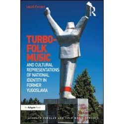 Turbo-folk Music and Cultural Representations of National Identity in Former Yugoslavia Turbo-folk Music and Cultural Representations of National Identity in Former Yugoslavia