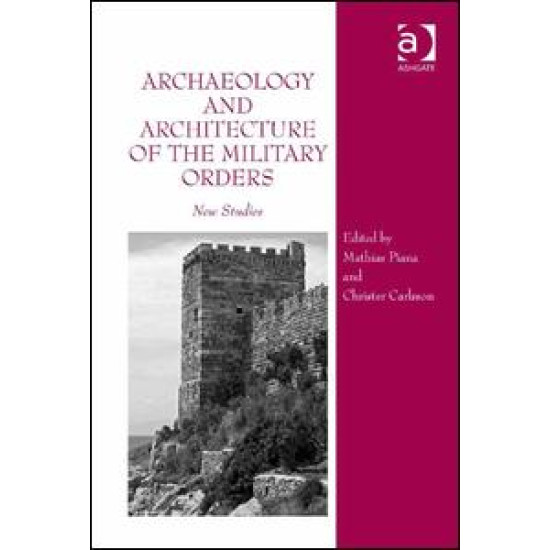 Archaeology and Architecture of the Military Orders Archaeology and Architecture of the Military Orders