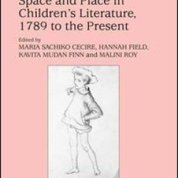 Space and Place in Children’s Literature, 1789 to the Present Space and Place in Children’s Literature, 1789 to the Present