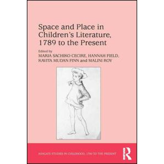 Space and Place in Children’s Literature, 1789 to the Present