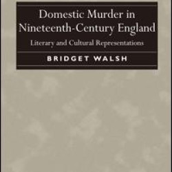Domestic Murder in Nineteenth-Century England Domestic Murder in Nineteenth-Century England