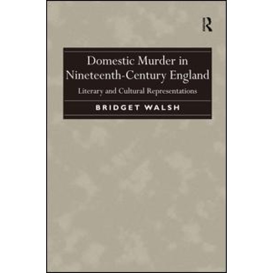 Domestic Murder in Nineteenth-Century England Domestic Murder in Nineteenth-Century England
