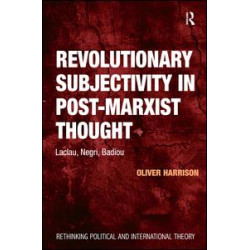 Revolutionary Subjectivity in Post-Marxist Thought