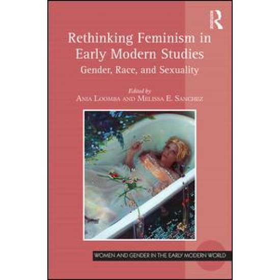 Rethinking Feminism in Early Modern Studies Rethinking Feminism in Early Modern Studies
