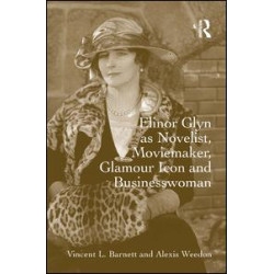 Elinor Glyn as Novelist, Moviemaker, Glamour Icon and Businesswoman