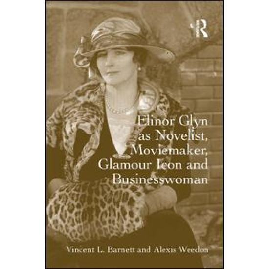 Elinor Glyn as Novelist, Moviemaker, Glamour Icon and Businesswoman