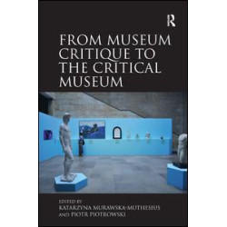 From Museum Critique to the Critical Museum From Museum Critique to the Critical Museum
