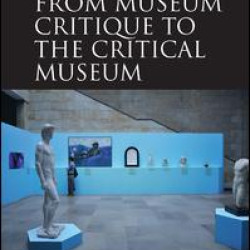 From Museum Critique to the Critical Museum From Museum Critique to the Critical Museum
