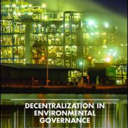 Decentralization in Environmental Governance Decentralization in Environmental Governance