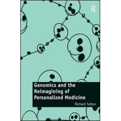 Genomics and the Reimagining of Personalized Medicine Genomics and the Reimagining of Personalized Medicine