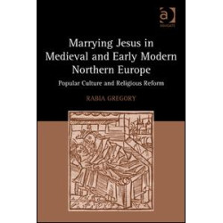 Marrying Jesus in Medieval and Early Modern Northern Europe Marrying Jesus in Medieval and Early Modern Northern Europe