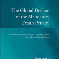 The Global Decline of the Mandatory Death Penalty The Global Decline of the Mandatory Death Penalty