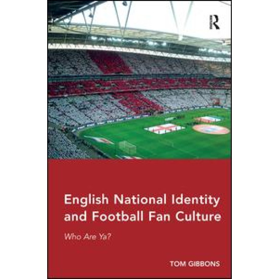 English National Identity and Football Fan Culture English National Identity and Football Fan Culture