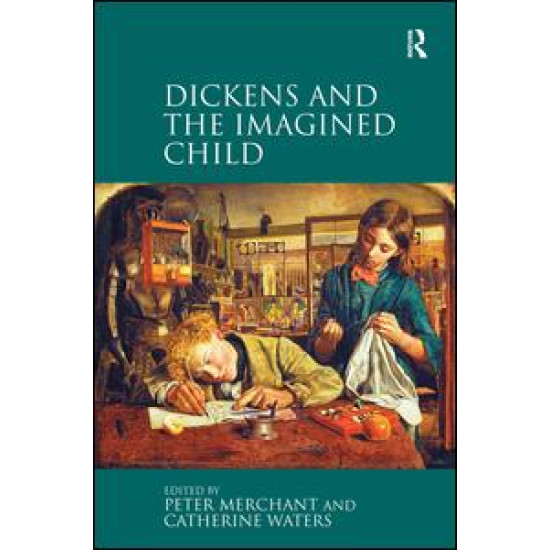 Dickens and the Imagined Child Dickens and the Imagined Child