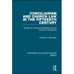 Conciliarism and Church Law in the Fifteenth Century Conciliarism and Church Law in the Fifteenth Century