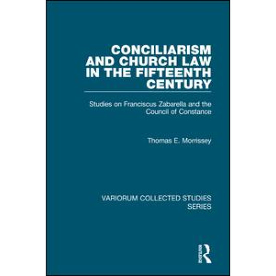 Conciliarism and Church Law in the Fifteenth Century Conciliarism and Church Law in the Fifteenth Century