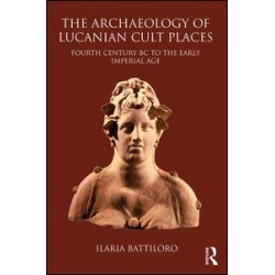 The Archaeology of Lucanian Cult Places The Archaeology of Lucanian Cult Places