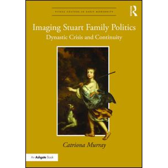 Imaging Stuart Family Politics