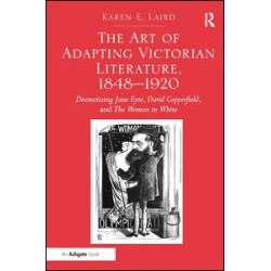 The Art of Adapting Victorian Literature, 1848-1920 The Art of Adapting Victorian Literature, 1848-1920