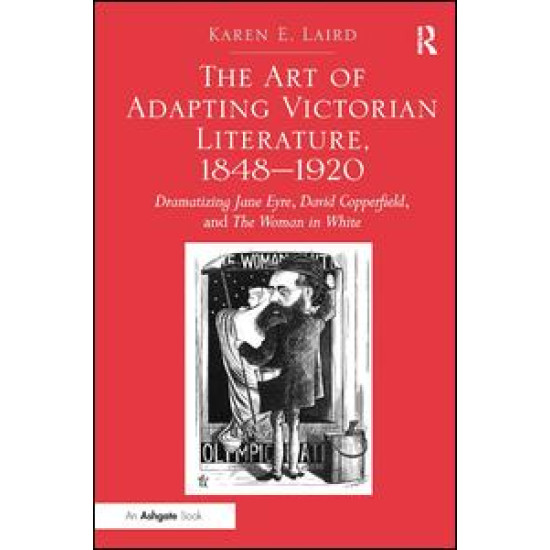 The Art of Adapting Victorian Literature, 1848-1920