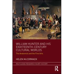 William Hunter and his Eighteenth-Century Cultural Worlds