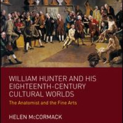 William Hunter and his Eighteenth-Century Cultural Worlds William Hunter and his Eighteenth-Century Cultural Worlds