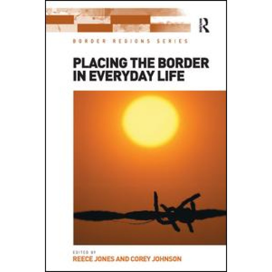 Placing the Border in Everyday Life Placing the Border in Everyday Life
