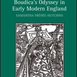 Boudica's Odyssey in Early Modern England Boudica's Odyssey in Early Modern England