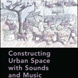 Constructing Urban Space with Sounds and Music