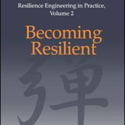 Resilience Engineering in Practice, Volume 2 Resilience Engineering in Practice, Volume 2